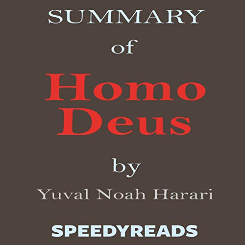 Book Cover Summary of Homo Deus - A Brief History of Tomorrow by Yuval Noah Harari - Finish Entire Book in 15 Minutes