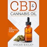 CBD & Cannabis Oil: The Essential Guide