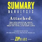 Summary & Analysis of Attached: The New Science of Adult Attachment and How It Can Help You Find - and Keep - Love by Amir Levine and Rachel Heller: A Guide to the Book