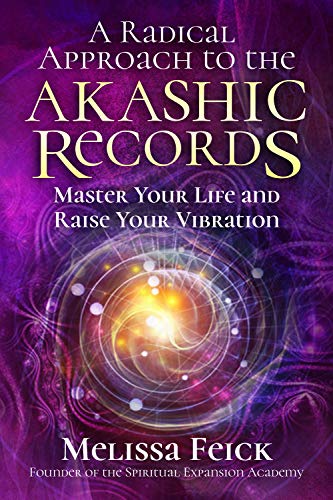 Book Cover A Radical Approach to the Akashic Records: Master Your Life and Raise Your Vibration