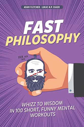 Book Cover Fast Philosophy: wisdom meets stand-up comedy in this hilarious whistle-stop tour of history's greatest ever thinkers and ideas.
