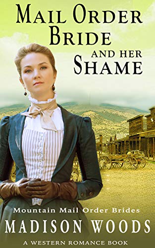 Book Cover Mail Order Bride and Her Shame (Mountain Mail Order Brides) (A Western Romance Book)