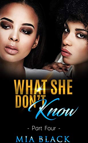 What She Don't Know 4 (Her Secret Love Series)