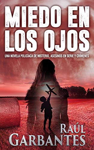 Book Cover Miedo en los Ojos: Una novela policíaca de misterio, asesinos en serie y crímenes (Spanish Edition)