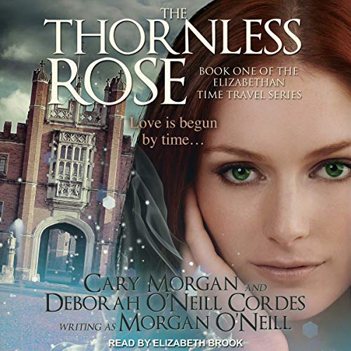 The Thornless Rose: Elizabethan Time Travel Series, Book 1