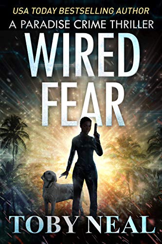 Wired Fear: Vigilante Justice Thriller Series (Paradise Crime Thrillers Book 8)