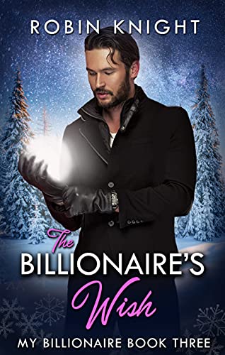 The Billionaire's Wish (My Billionaire Book 3)