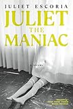 Juliet the Maniac: A Novel