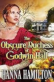 The Obscure Duchess of Godwin Hall: A Historical Regency Romance Novel
