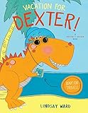 Vacation for Dexter! (Dexter T. Rexter Book 3)