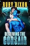 Deceiving The Corsair: A SciFi Alien Romance (Corsairs Book 4)