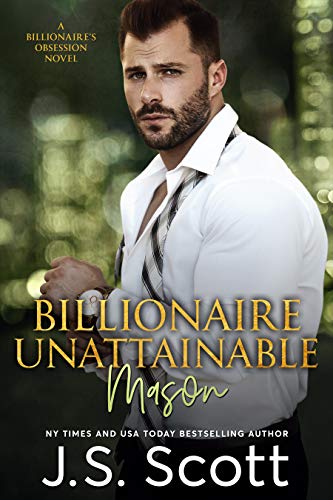 Book Cover Billionaire Unattainable ~ Mason: A Billionaire's Obsession Novel (The Billionaire's Obsession Book 14)