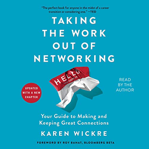 Taking the Work Out of Networking: Your Guide to Making and Keeping Great Connections