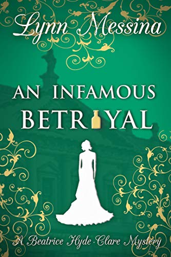 An Infamous Betrayal: A Regency Cozy Historical Murder Mystery (Beatrice Hyde-Clare Mysteries Book 3)