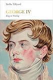 George IV (Penguin Monarchs): King in Waiting (English Edition)