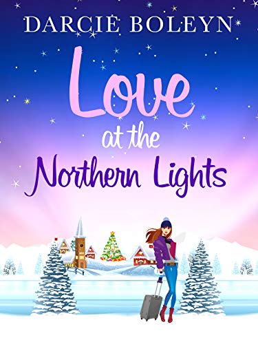 Book Cover Love at the Northern Lights: A holiday romance to remember