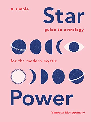 Star Power: A Simple Guide to Astrology for the Modern Mystic