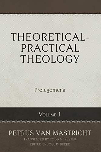 Theoretical-Practical Theology Volume 1: Prolegomena