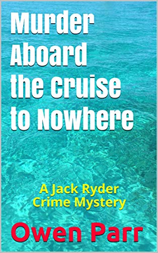 Murder Aboard the Cruise to Nowhere: A Jack Ryder Crime Mystery