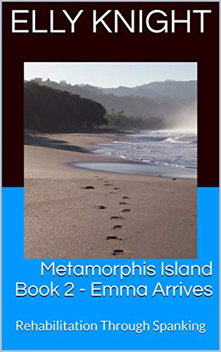 Book Cover Metamorphis Island 1 - Emma Arrives: Rehabilitation Through Spanking