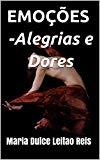 EMOÇÕES -Alegrias e Dores (004 Livro 4) (Portuguese Edition)