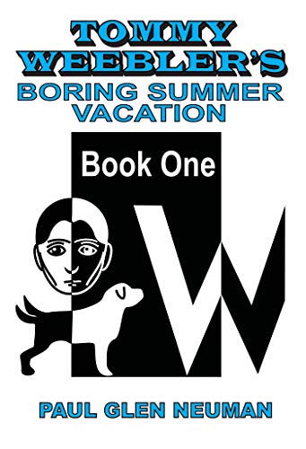 Book Cover Tommy Weebler's Boring Summer Vacation (Tommy Weebler's Almost Exciting Adventures Book 1)