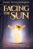 Facing the Sun: A Coming-of-Age Fantasy Novel (Sun-Blessed Trilogy Book 1)