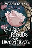 Golden Braids and Dragon Blades: A Standalone Rapunzel Retelling (Romantasy Fairy Tales Book 4)