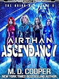 Airthan Ascendancy - A Hard Military Space Opera Adventure (Aeon 14: The Orion War Book 8)