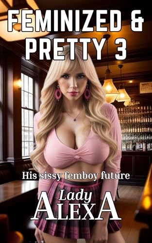 Feminized and Pretty 3: His sissy femboy future (Femdom and transgender)