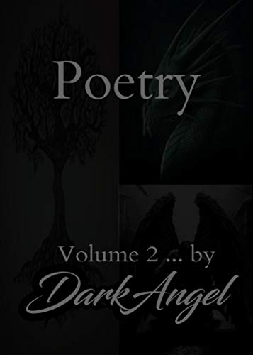 Poetry by DarkAngel: Volume 2