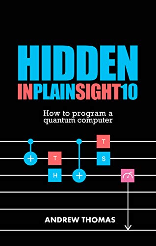 Hidden In Plain Sight 10: How To Program A Quantum Computer