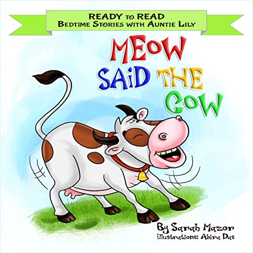 Book Cover Meow Said the Cow: Help Kids Go to Sleep with a Smile (READY TO READ - bedtime stories children's picture books Book 2)