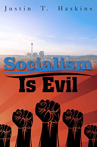Socialism Is Evil: The Moral Case Against Marx's Radical Dream