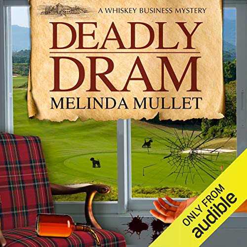Deadly Dram: A Whisky Business Mystery