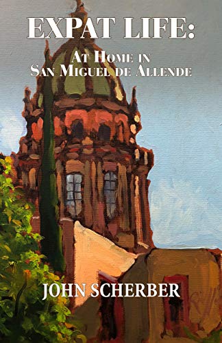 Book Cover Expat Life: At Home in San Miguel de Allende