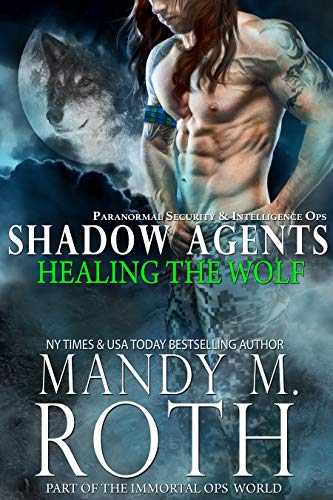 Book Cover Healing the Wolf: Paranormal Security and Intelligence Ops Shadow Agents: Part of the Immortal Ops World (Shadow Agents / PSI-Ops Book 3)