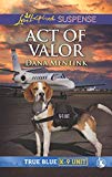 Act of Valor (True Blue K-9 Unit)