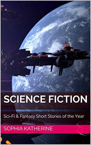 Science Fiction: Sci-Fi & Fantasy Short Stories of the Year