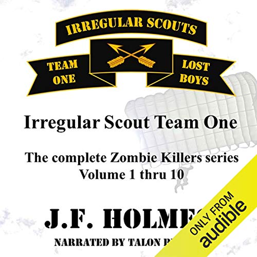 Irregular Scout Team One: The Complete Zombie Killer Series, Volume 1-10