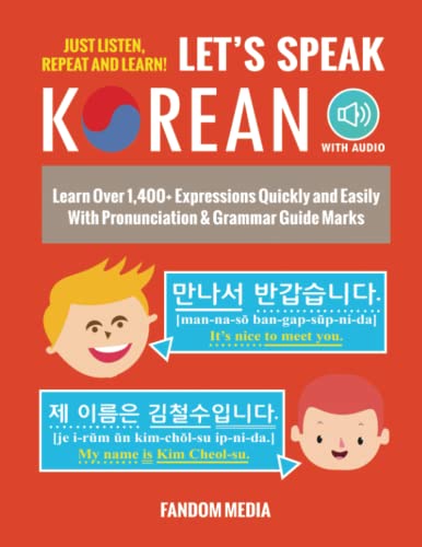 Book Cover Let's Speak Korean: Learn Over 1,400+ Expressions Quickly and Easily With Pronunciation & Grammar Guide Marks - Just Listen, Repeat, and Learn! (Beginner Korean)