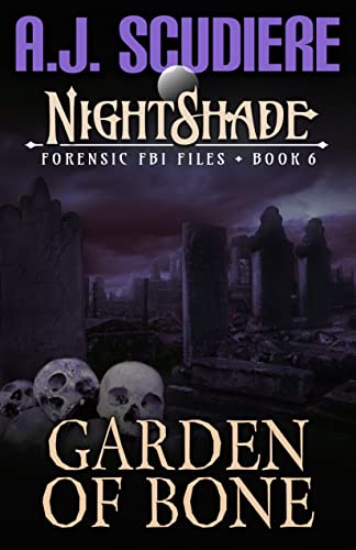 Garden of Bone: A Paranormal Missing Persons Mystery (NightShade Forensic FBI Files Book 6)