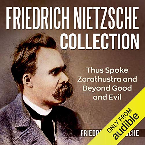 Friedrich Nietzsche Collection: Thus Spoke Zarathustra and Beyond Good and Evil