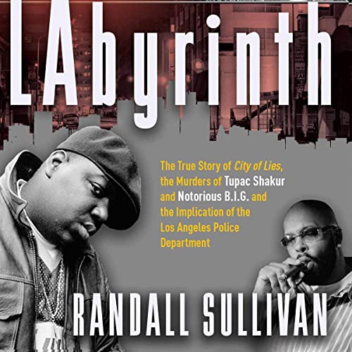 LAbyrinth: The True Story of City of Lies, the Murders of Tupac Shakur and Notorious B.I.G. and the Implication of the Los Angeles Police Department
