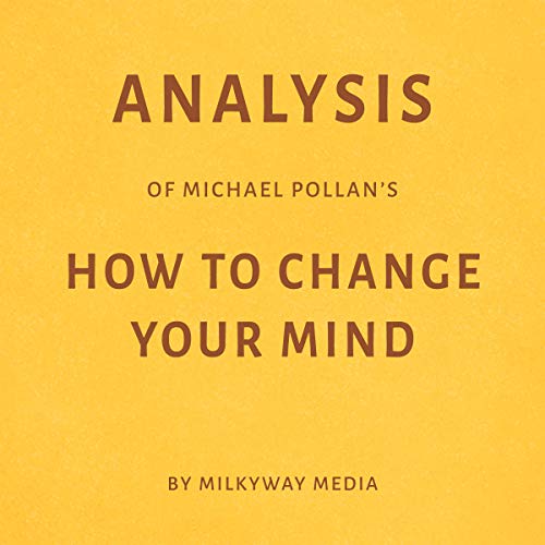 Book Cover Analysis of Michael Pollan’s How to Change Your Mind: By Milkyway Media