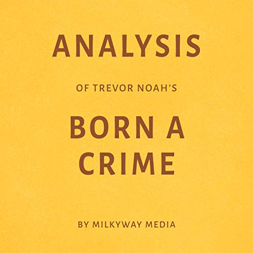 Book Cover Analysis of Trevor Noah’s Born a Crime: By Milkyway Media