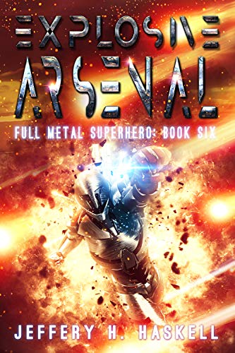 Book Cover Explosive Arsenal (Full Metal Superhero Book 6)