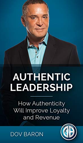 Book Cover AUTHENTIC LEADERSHIP: How Authenticity Will Improve Loyalty and Revenue