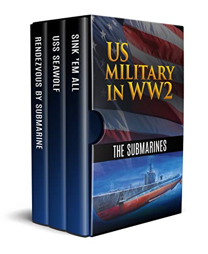 US Military in WW2: The Submarines (Annotated): Rendezvous By Submarine, U.S.S. Seawolf: Submarine Raider of the Pacific and Sink 'Em All