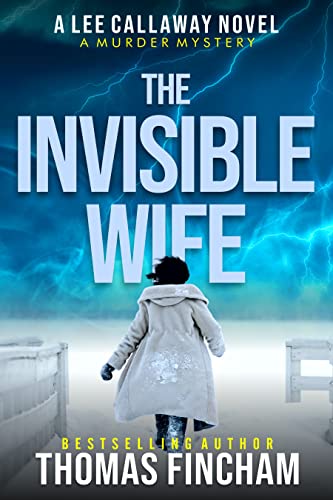 The Invisible Wife (A Private Investigator Mystery Series of Crime and Suspense, Lee Callaway #4)